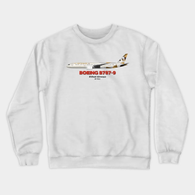 Boeing B787-9 - Etihad Airways Crewneck Sweatshirt by TheArtofFlying